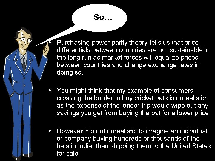 So… • Purchasing-power parity theory tells us that price differentials between countries are not