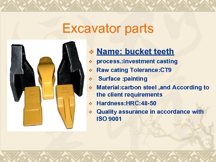 Excavator parts v Name: bucket teeth v process. : investment casting Raw cating Tolerance: