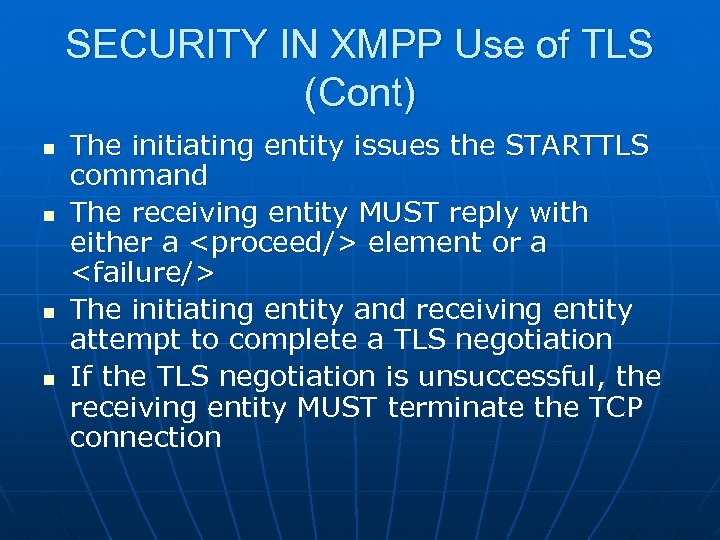 SECURITY IN XMPP Use of TLS (Cont) n n The initiating entity issues the