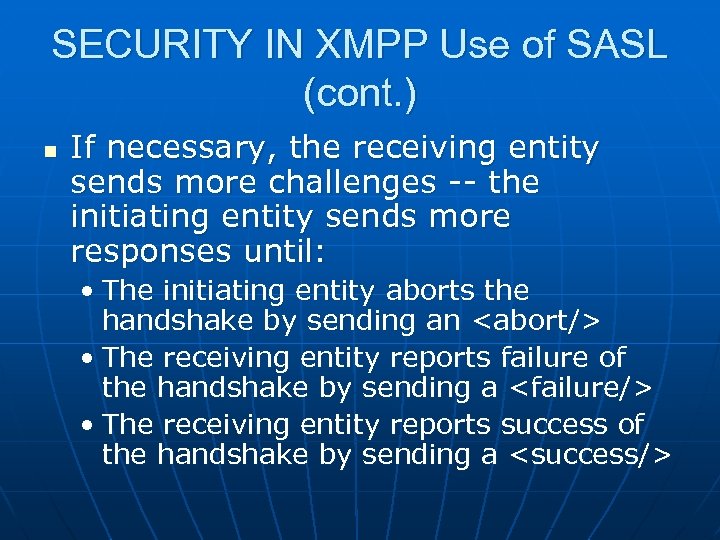 SECURITY IN XMPP Use of SASL (cont. ) n If necessary, the receiving entity