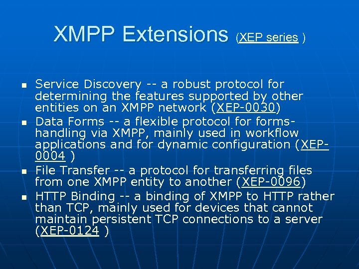 XMPP Extensions (XEP series ) n n Service Discovery -- a robust protocol for