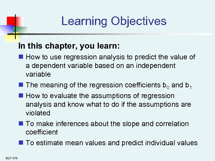 Learning Objectives In this chapter, you learn: n How to use regression analysis to