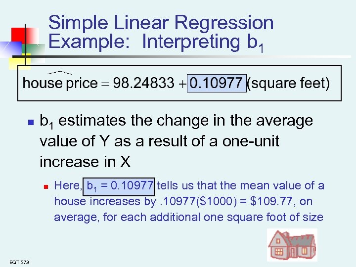 Simple Linear Regression Example: Interpreting b 1 n b 1 estimates the change in