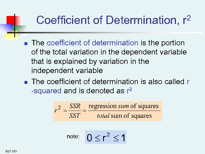 Coefficient of Determination, r 2 n n The coefficient of determination is the portion