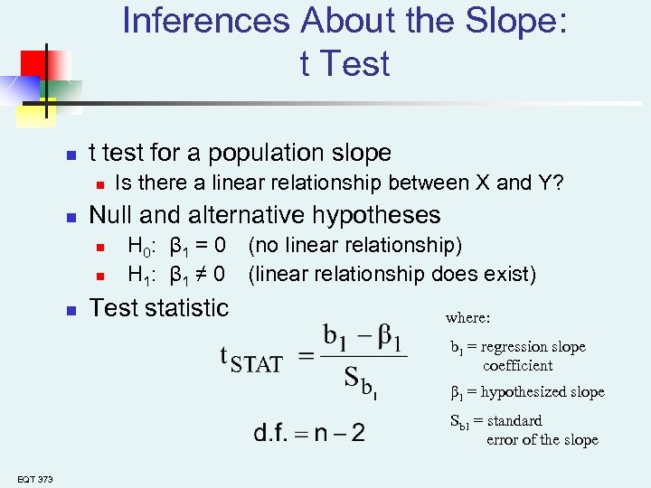 Inferences About the Slope: t Test n t test for a population slope n