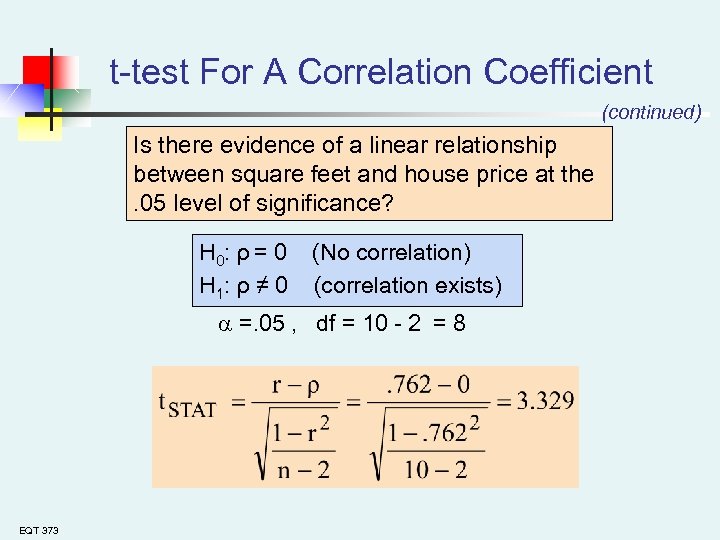 t-test For A Correlation Coefficient (continued) Is there evidence of a linear relationship between
