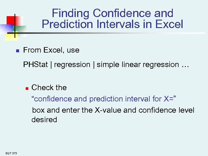 Finding Confidence and Prediction Intervals in Excel n From Excel, use PHStat | regression
