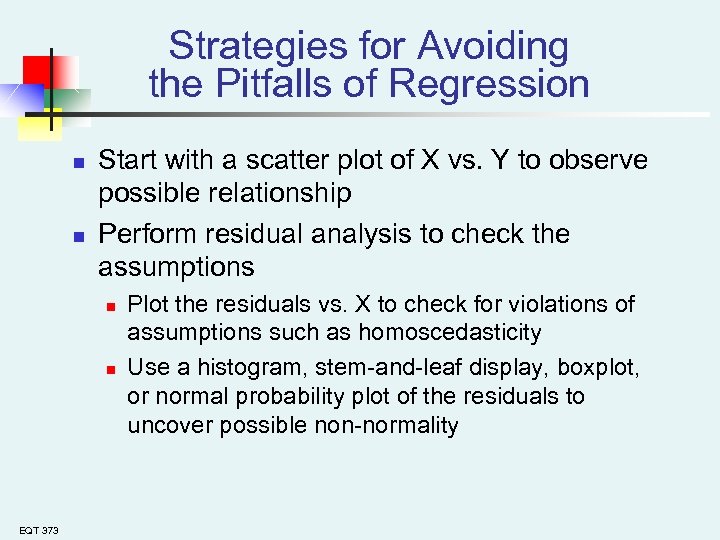 Strategies for Avoiding the Pitfalls of Regression n n Start with a scatter plot