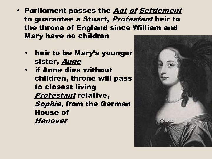  • Parliament passes the Act of Settlement to guarantee a Stuart, Protestant heir