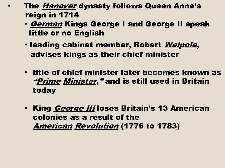  • The Hanover dynasty follows Queen Anne’s reign in 1714 • German Kings