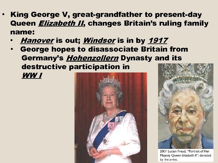  • King George V, great-grandfather to present-day Queen Elizabeth II, changes Britain’s ruling