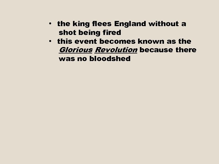  • the king flees England without a shot being fired • this event