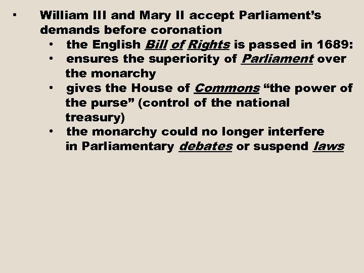  • William III and Mary II accept Parliament’s demands before coronation • the
