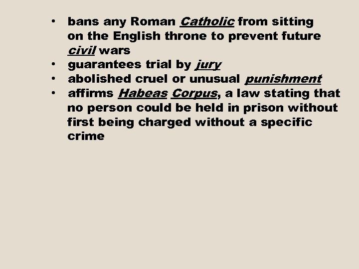  • bans any Roman Catholic from sitting on the English throne to prevent