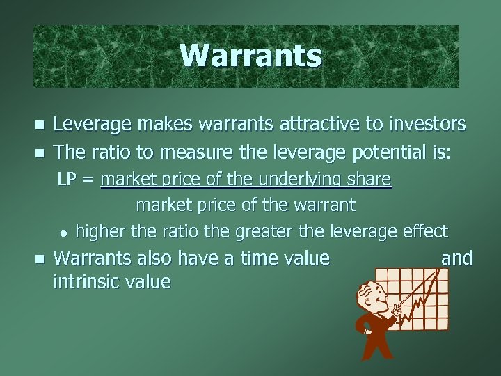 Warrants n n Leverage makes warrants attractive to investors The ratio to measure the