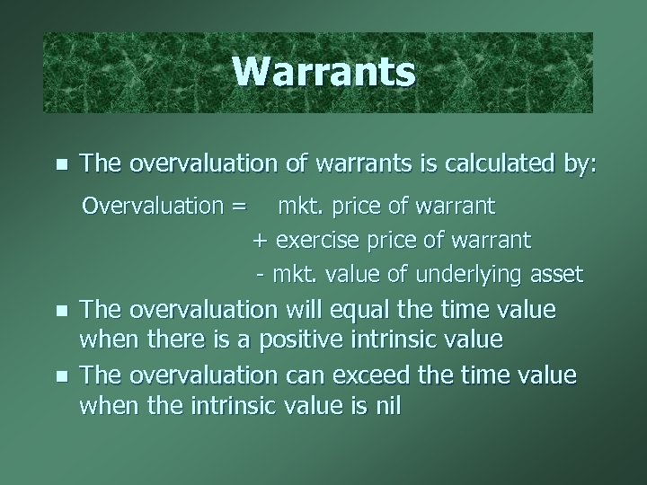 Warrants n The overvaluation of warrants is calculated by: Overvaluation = n n mkt.