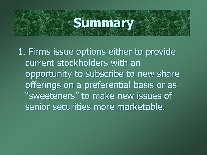 Summary 1. Firms issue options either to provide current stockholders with an opportunity to