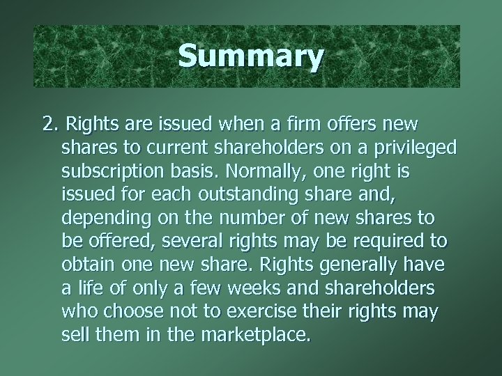 Summary 2. Rights are issued when a firm offers new shares to current shareholders