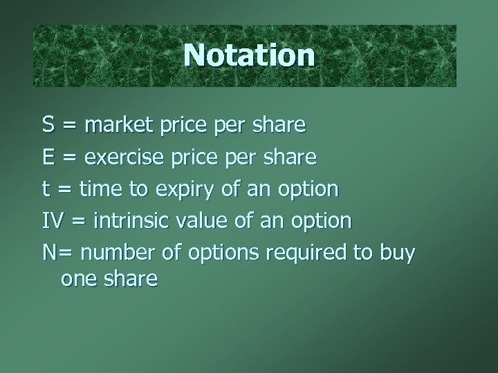 Notation S = market price per share E = exercise price per share t