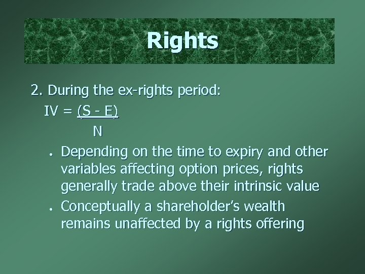 Rights 2. During the ex-rights period: IV = (S - E) N Depending on