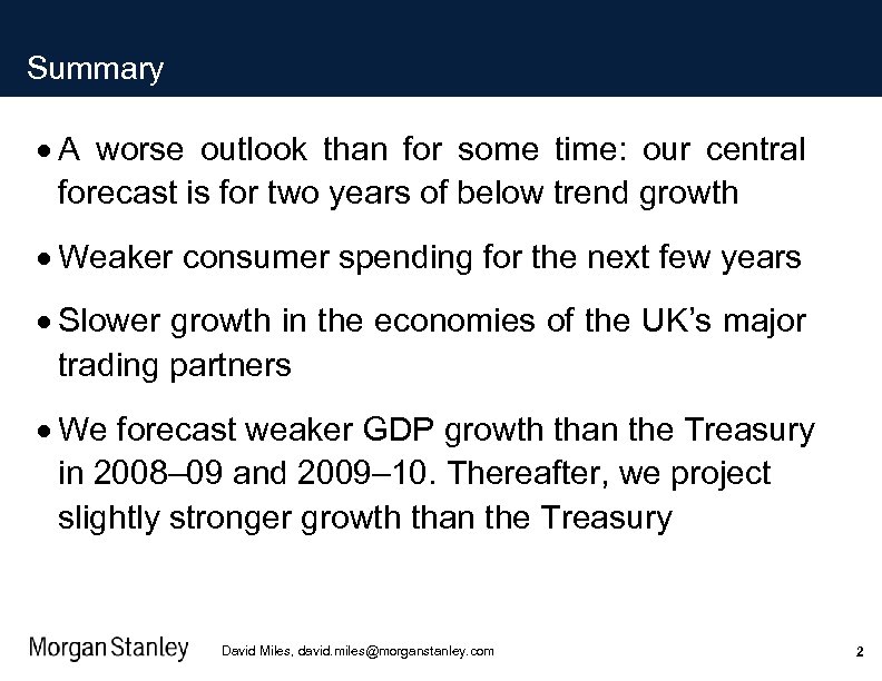 Summary A worse outlook than for some time: our central forecast is for two