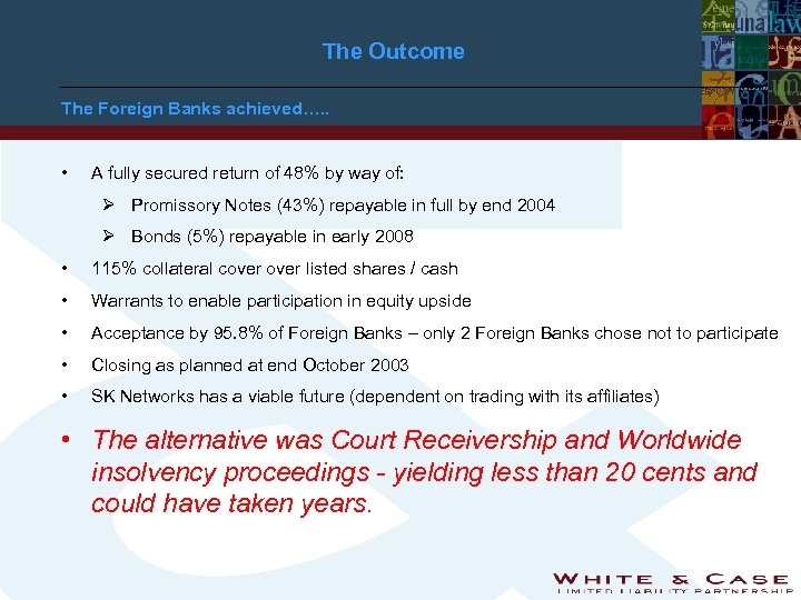 The Outcome The Foreign Banks achieved…. . • A fully secured return of 48%