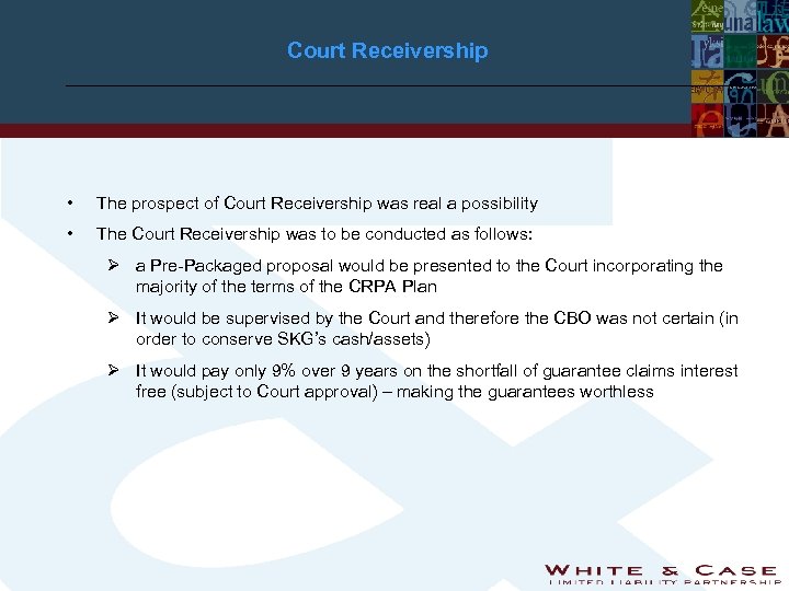 Court Receivership • The prospect of Court Receivership was real a possibility • The