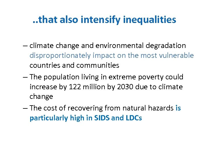 . . that also intensify inequalities – climate change and environmental degradation disproportionately impact