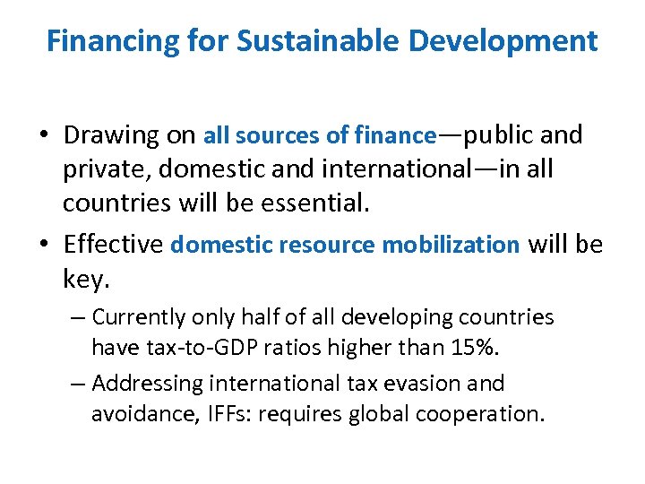 Financing for Sustainable Development • Drawing on all sources of finance—public and private, domestic