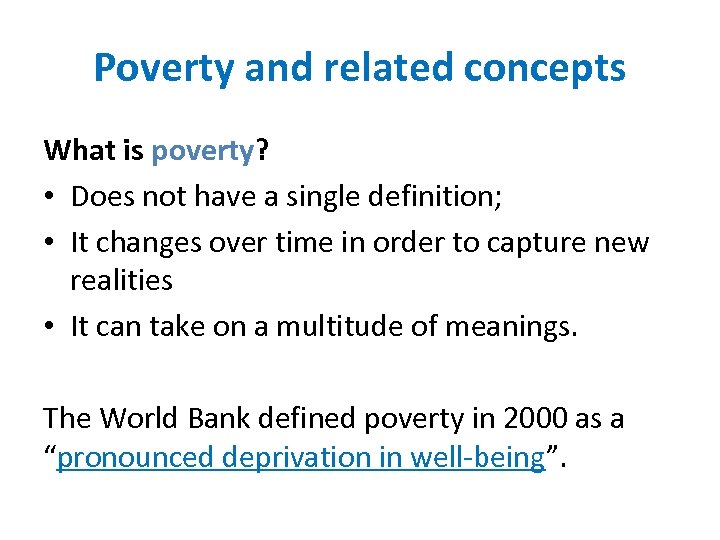 Poverty and related concepts What is poverty? • Does not have a single definition;