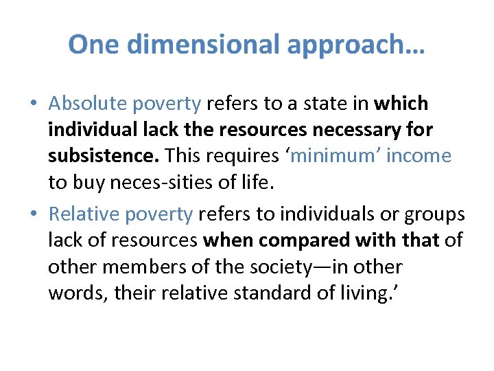  • Absolute poverty refers to a state in which individual lack the resources