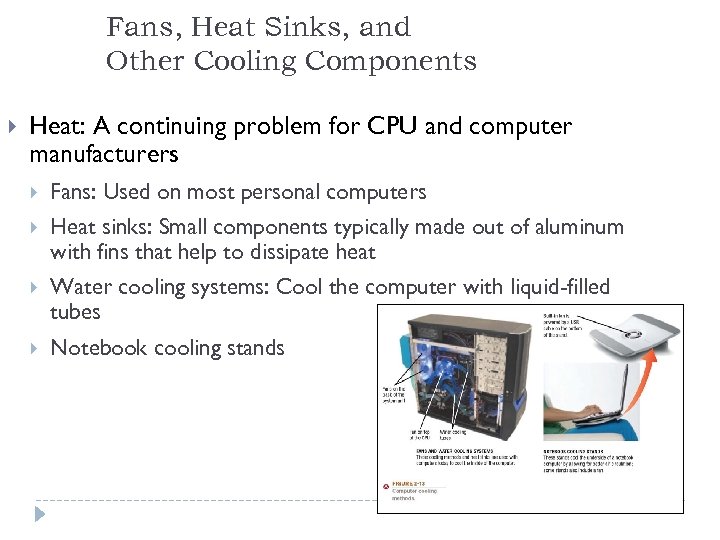 Fans, Heat Sinks, and Other Cooling Components Heat: A continuing problem for CPU and