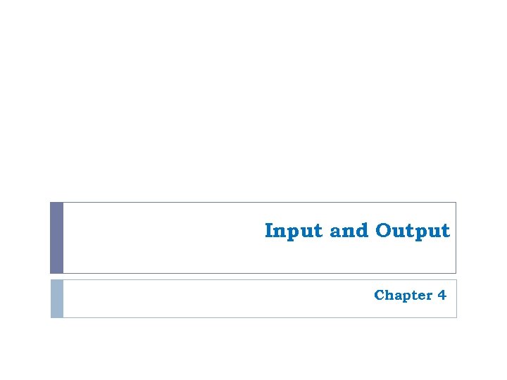 Input and Output Chapter 4 