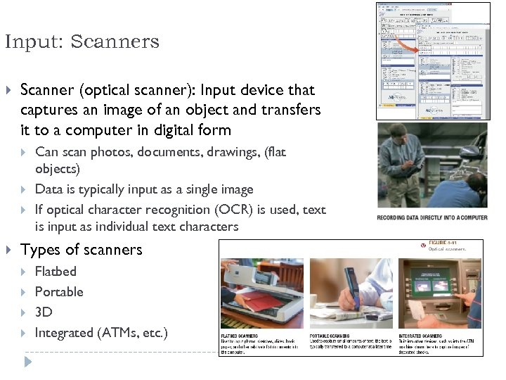Input: Scanners Scanner (optical scanner): Input device that captures an image of an object