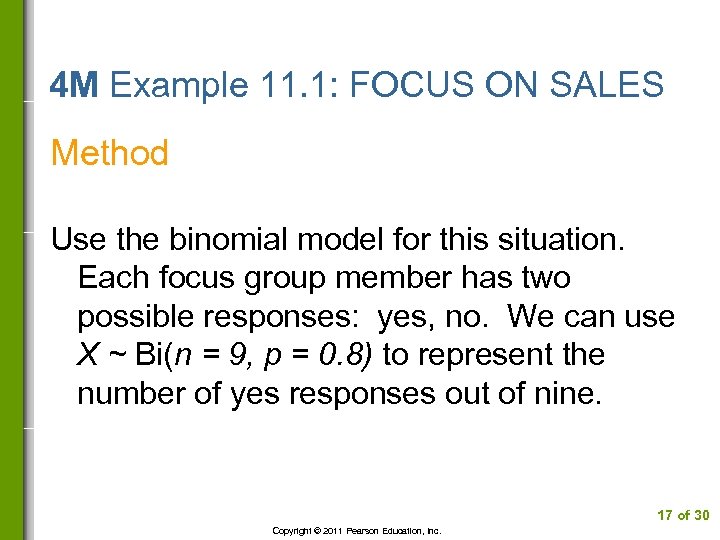 4 M Example 11. 1: FOCUS ON SALES Method Use the binomial model for