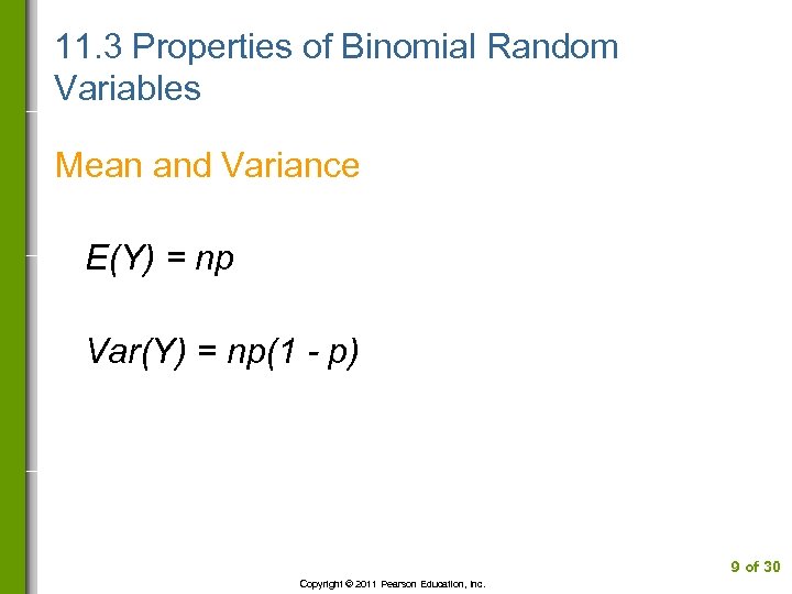 11. 3 Properties of Binomial Random Variables Mean and Variance E(Y) = np Var(Y)