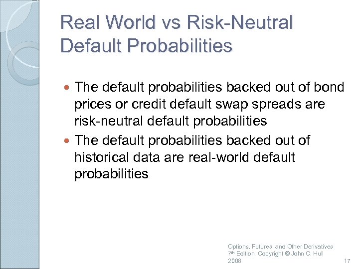 Real World vs Risk-Neutral Default Probabilities The default probabilities backed out of bond prices