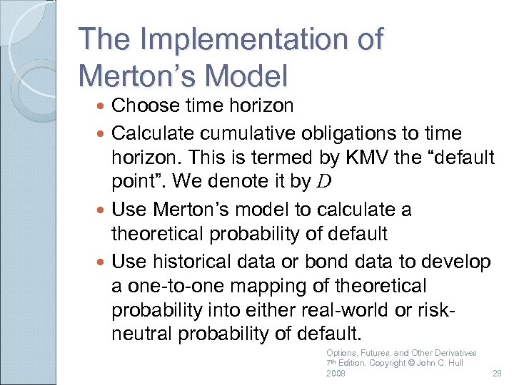 The Implementation of Merton’s Model Choose time horizon Calculate cumulative obligations to time horizon.