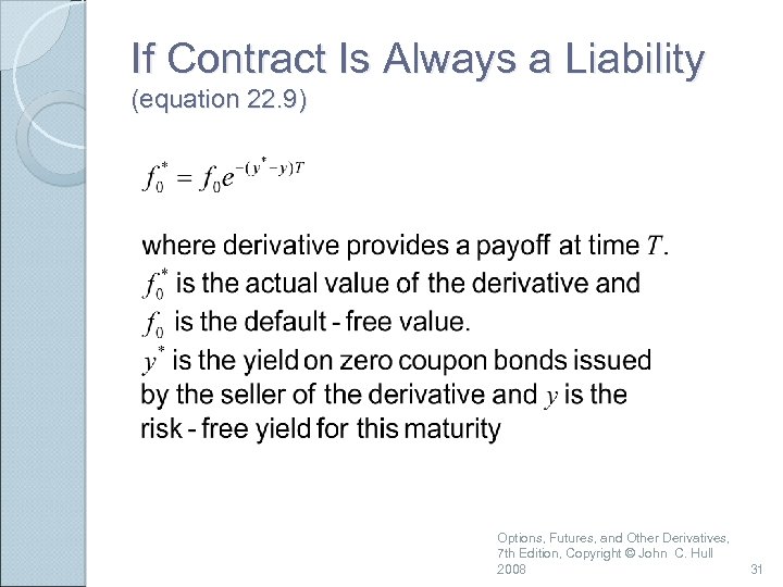 If Contract Is Always a Liability (equation 22. 9) Options, Futures, and Other Derivatives,