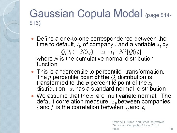 Gaussian Copula Model (page 514515) Define a one-to-one correspondence between the time to default,