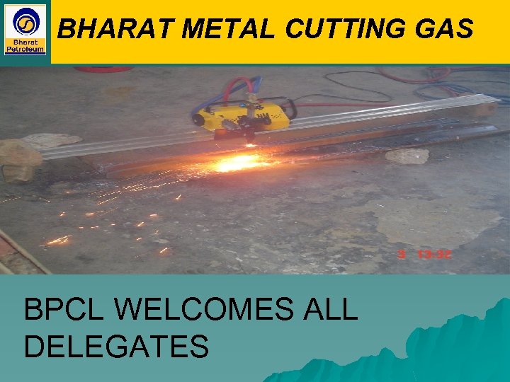 BHARAT METAL CUTTING GAS BPCL WELCOMES ALL DELEGATES 