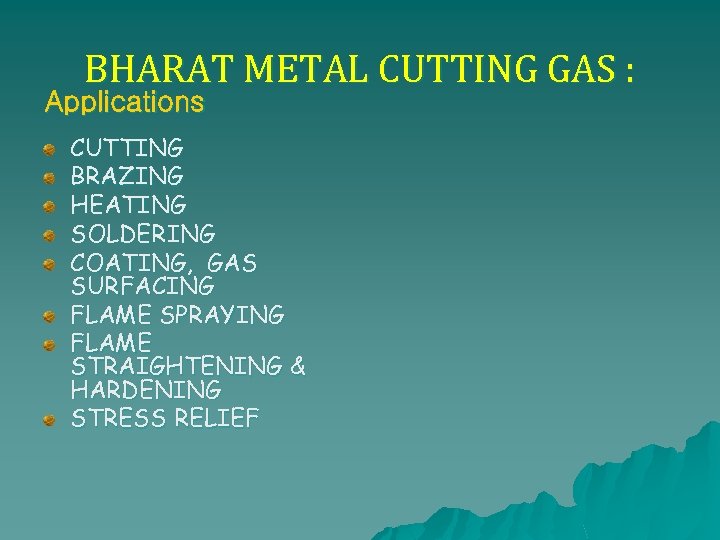 BHARAT METAL CUTTING GAS : Applications CUTTING BRAZING HEATING SOLDERING COATING, GAS SURFACING FLAME