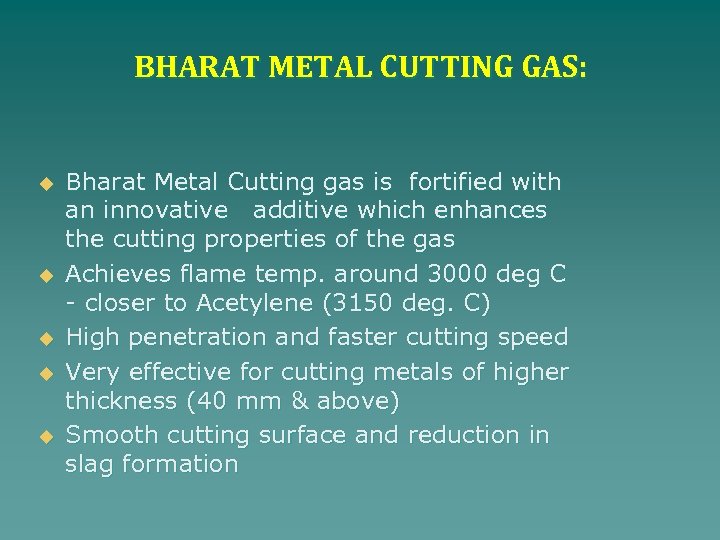 BHARAT METAL CUTTING GAS: u u u Bharat Metal Cutting gas is fortified with