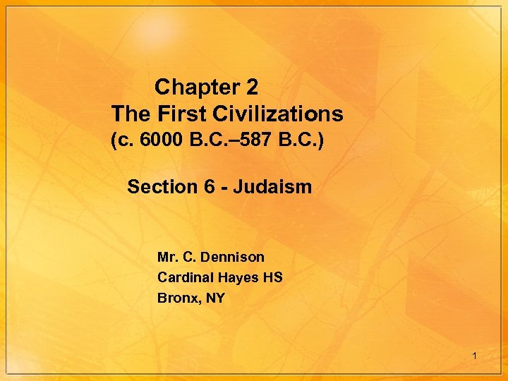Chapter 2 The First Civilizations (c. 6000 B. C. – 587 B. C. )