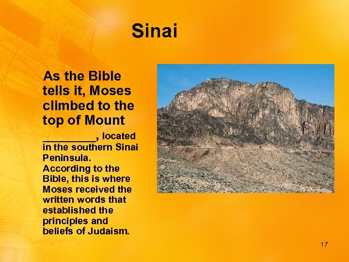 Sinai As the Bible tells it, Moses climbed to the top of Mount _______,