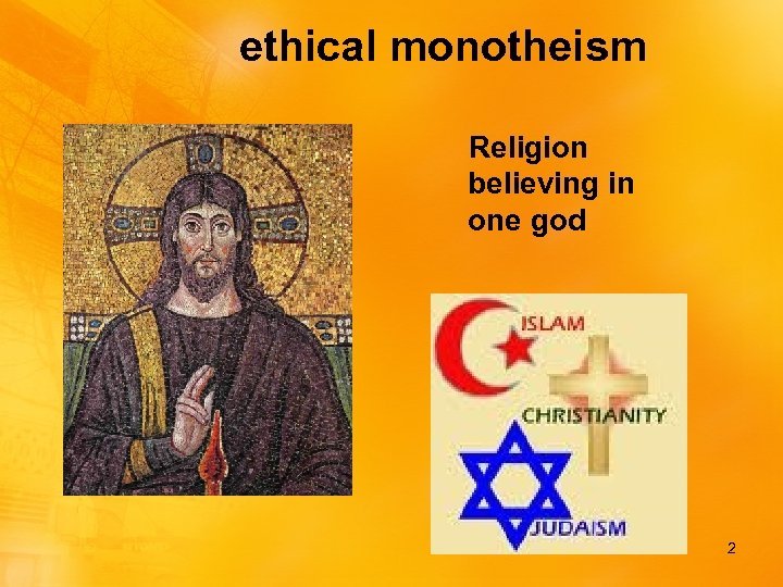 ethical monotheism Religion believing in one god 2 