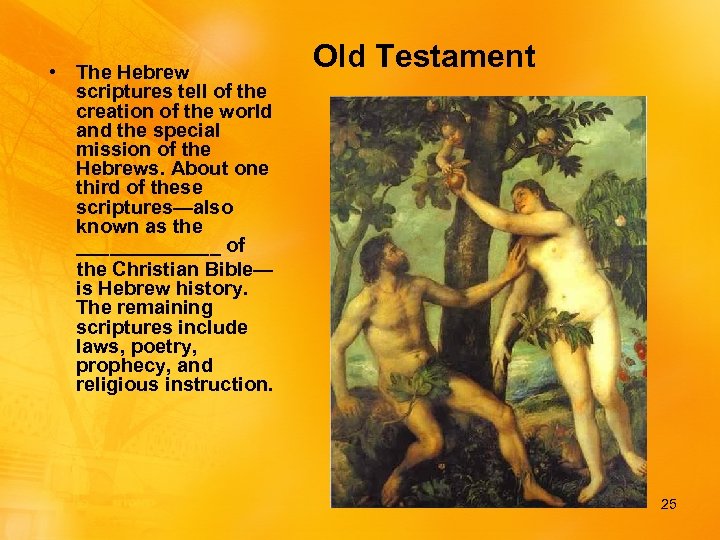  • The Hebrew scriptures tell of the creation of the world and the