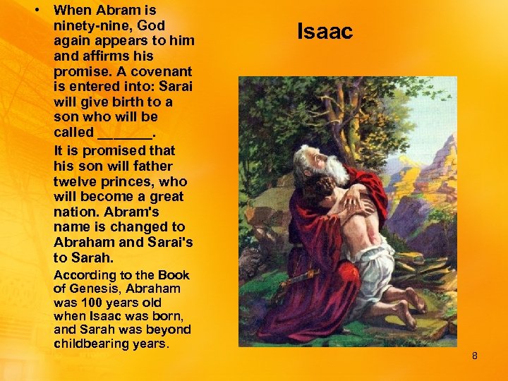  • When Abram is ninety-nine, God again appears to him and affirms his