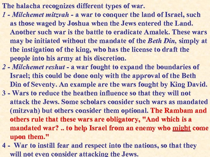 The halacha recognizes different types of war. 1 - Milchemet mitzvah - a war