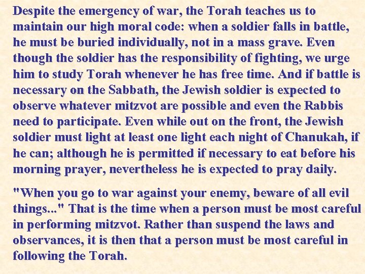 Despite the emergency of war, the Torah teaches us to maintain our high moral